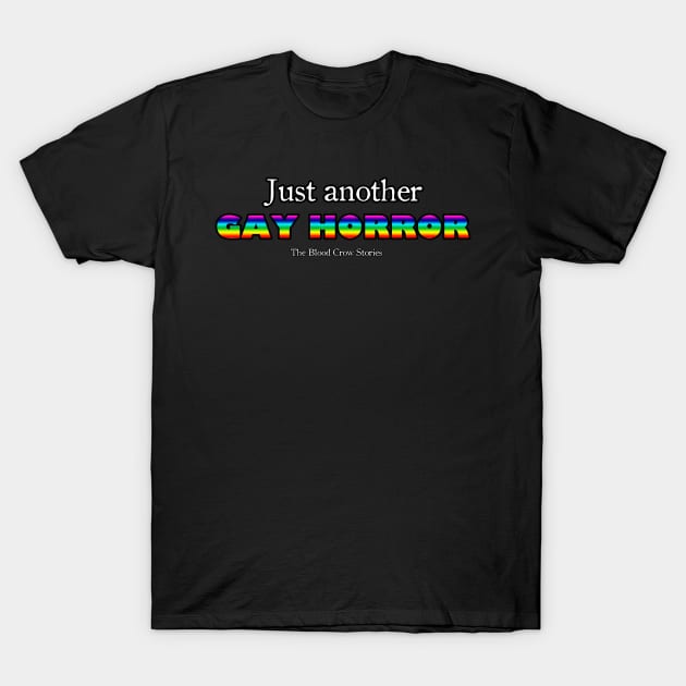 Just Another GAY HORROR T-Shirt by The Blood Crow Stories Official Merchandise